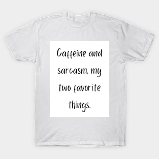 Coffee and Sarcasm, My Two Favorite Things T-Shirt